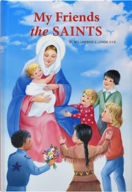 Title: My Friends the Saints, Author: Lawrence G. Lovasik