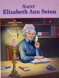 Title: St. Elizabeth Ann Seton, Author: Lawrence G. Lovasik S.V.D.