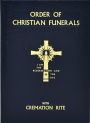 Order of Christian Funerals Including Appendix 2: Cremation