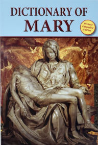 Title: Dictionary of Mary: Behold Your Mother, Author: Catholic Book Publishing Co.