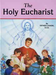 Title: The Holy Eucharist, Author: Lawrence G. Lovasik