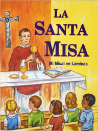 Title: La Santa Misa: Mi Misal En Laminas, Author: Lawrence G. Lovasik S.V.D.