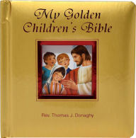 Title: My Golden Children's Bible, Author: Thomas J. Donaghy