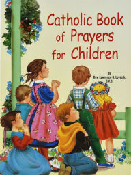 Title: Catholic Book of Prayers for Children, Author: Lawrence G. Lovasik S.V.D.