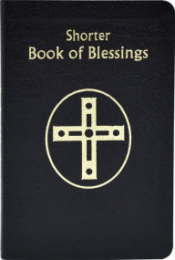 Title: Shorter Book of Blessings, Author: Catholic Book Publishing