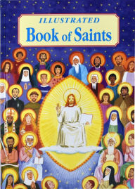 Title: Illustrated Book of Saints: Inspiring Lives in Word and Picture, Author: Thomas J. Donaghy