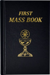 Title: First Mass Book: An Easy Way Of Participating At Mass For Boys And Girls, Author: Catholic Book Publishing & Icel