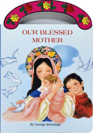 Title: Our Blessed Mother, Author: George Brundage