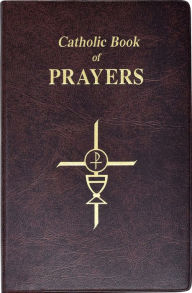 Title: Catholic Book of Prayers: Popular Catholic Prayers Arranged for Everyday Use, Author: Maurus Fitzgerald