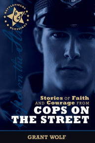 Title: Stories of Faith & Courage from the Cops on the Street, Author: Carman Grant Wolf