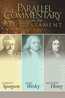 Parallel Commentary On The New Testament By Charles Haddon Spurgeon Parallel Commentary On The New Testament By Charles Haddon Spurgeon