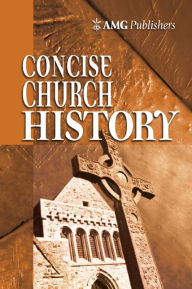 Title: AMG Concise Church History, Author: John Hunt