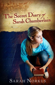 Title: The Secret Diary of Sarah Chamberlain, Author: Sarah Norkus