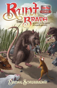 Title: Runt the Brave: Bravery in the Midst of a Bully Society (Legends of Tira-Nor Series #1), Author: Daniel Schwabauer