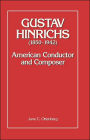 Gustav Hinrichs (1850-1942): American Conductor and Composer