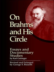 Title: On Brahms and His Circle: Essays and Documentary Studies, Author: Karl Geiringer