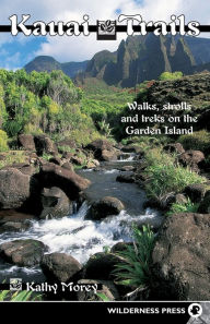 Title: Kauai Trails: Walks strolls and treks on the Garden Island, Author: Kathy Morey