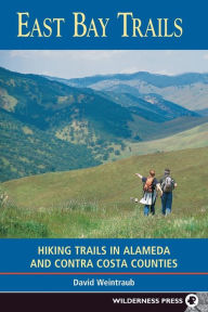 Title: East Bay Trails: Hiking Trails in Alameda and Contra Costa Counties, Author: David Weintraub