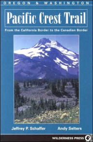 Title: Pacific Crest Trail Oregon & Washingtonfrom the California Border to the Canadian Border, Author: Jeffrey P. Schaffer