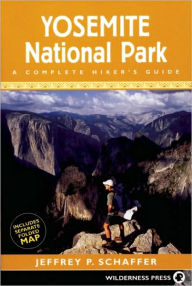 Title: Yosemite National Park: A Complete Hiker's Guide, Author: Jeffrey P. Schaffer