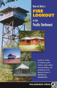 Title: How to Rent a Fire Lookout in the Pacific Northwest, Author: Tish McFadden