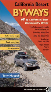 Title: California Desert Byways: 68 of California's Best Backcountry Drives, Author: Tony Huegel