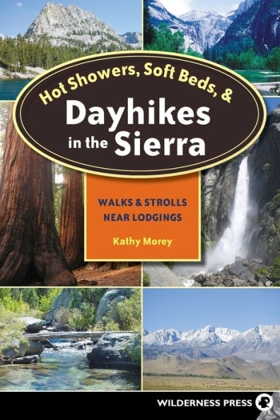 Hot Showers, Soft Beds, and Dayhikes the Sierra: Walks Strolls Near Lodgings