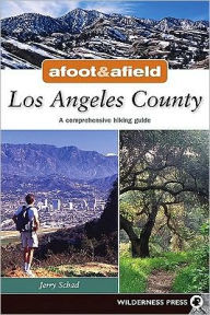 Title: Afoot & Afield in Los Angeles County: A Comprehensive Hiking Guide, Author: Jerry Schad