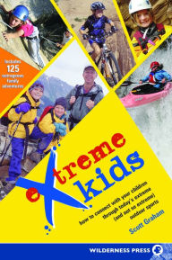 Title: Extreme Kids: HT Connect with Your Children Through Todays Extreme (and not so extreme) Sports, Author: Scott Graham
