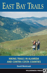 Title: East Bay Trails: Hiking Trails in Alameda and Contra Costa Counties, Author: David Weintraub