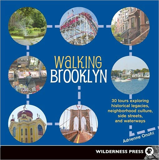 Walking Brooklyn: 30 tours exploring historical legacies, neighborhood culture, side streets and waterways