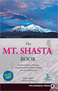 Title: The Mt. Shasta Book: A Guide to Hiking, Climbing, Skiing, and Exploring the Mountain and Surrounding Area, Author: Andy Selters