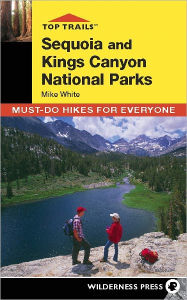 Title: Top Trails: Sequoia and Kings Canyon: Must-Do Hikes for Everyone, Author: Mike White