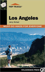 Title: Top Trails: Los Angeles: Must-Do Hikes for Everyone, Author: Jerry Schad