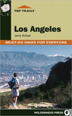 Top Trails Los Angeles Must Do Hikes For Everyone By Jerry Schad