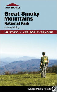 Title: Top Trails: Great Smoky Mountains National Park: Must-Do Hikes for Everyone, Author: Johnny Molloy