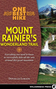 Title: One Best Hike: Mount Rainier's Wonderland Trail, Author: Doug Lorain