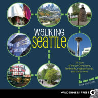 Title: Walking Seattle: 35 Tours of the Jet City's Parks, Landmarks, Neighborhoods, and Scenic Views, Author: Clark Humphrey