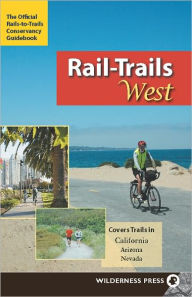 Title: Rail-Trails West: California, Arizona, and Nevada, Author: Rails-to-Trails-Conservancy