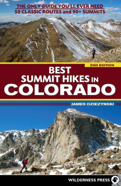 Best Summit Hikes in Colorado: The Only Guide You'll Ever Need-50 Classic Routes and 90+ Summits
