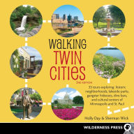 Title: Walking Twin Cities: 34 Tours Exploring Historic Neighborhoods, Lakeside Parks, Gangster Hideouts, Dive Bars, and Cultural Centers of Minneapolis and St. Paul, Author: Holly Day