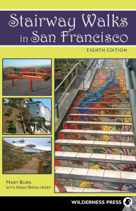 Title: Stairway Walks in San Francisco: The Joy of Urban Exploring, Author: Adah Bakalinsky