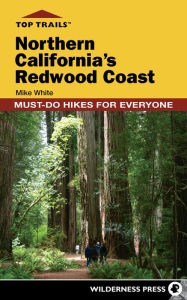 Title: Top Trails: Northern California's Redwood Coast: Must-Do Hikes for Everyone, Author: White