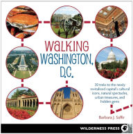 Title: Walking Washington, D.C.: 30 treks to the newly revitalized capital's cultural icons, natural spectacles, urban treasures, and hidden gems, Author: Barbara J. Saffir