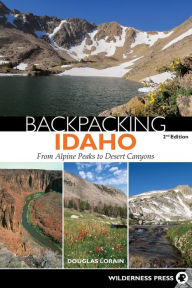 Title: Backpacking Idaho: From Alpine Peaks to Desert Canyons, Author: Douglas Lorain