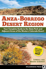 Title: Anza-Borrego Desert Region: Your Complete Guide to the State Park and Adjacent Areas of the Western Colorado Desert, Author: Lowell Lindsay