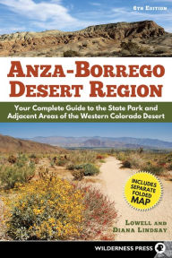 Title: Anza-Borrego Desert Region: Your Complete Guide to the State Park and Adjacent Areas of the Western Colorado Desert, Author: Lowell Lindsay