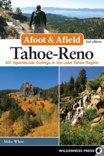 Afoot & Afield: Tahoe-Reno: 201 Spectacular Outings the Lake Tahoe Region