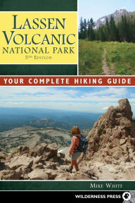 Title: Lassen Volcanic National Park: Your Complete Hiking Guide, Author: Mike White