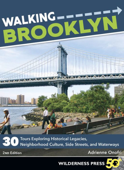 walking Brooklyn: 30 tours exploring historical legacies, neighborhood culture, side streets, and waterways